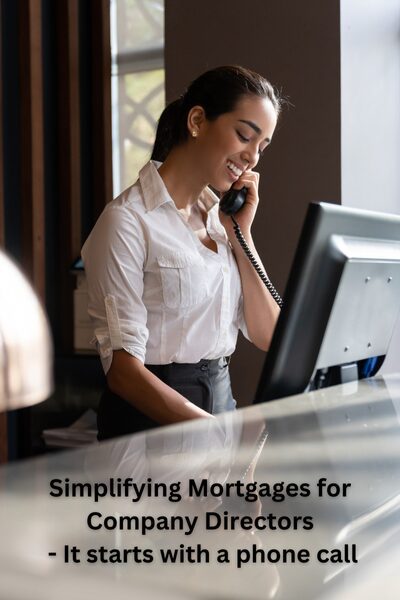 Professional woman on phone at desk, captioned 'Simplifying Mortgages for Company Directors – It starts with a phone call,' representing accessible mortgage advice in four simple steps