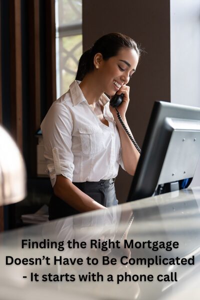 Professional woman on a phone call at her desk, captioned 'Finding the Right Mortgage Doesn’t Have to Be Complicated – It starts with a phone call,' illustrating a simple four-step mortgage process